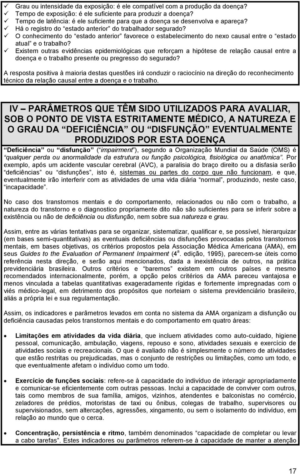 O conhecimento do estado anterior favorece o estabelecimento do nexo causal entre o estado atual e o trabalho?