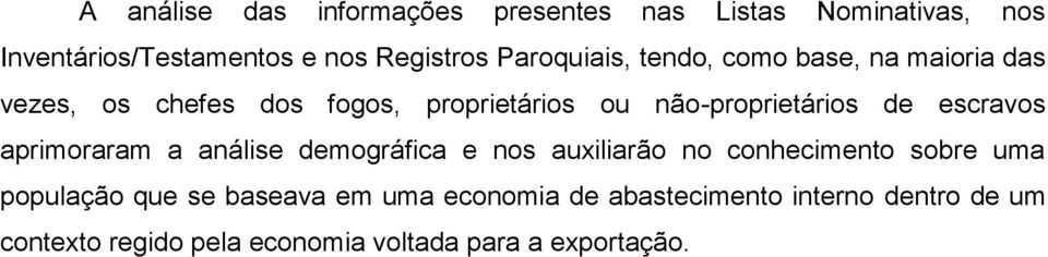 de escravos aprimoraram a análise demográfica e nos auxiliarão no conhecimento sobre uma população que se