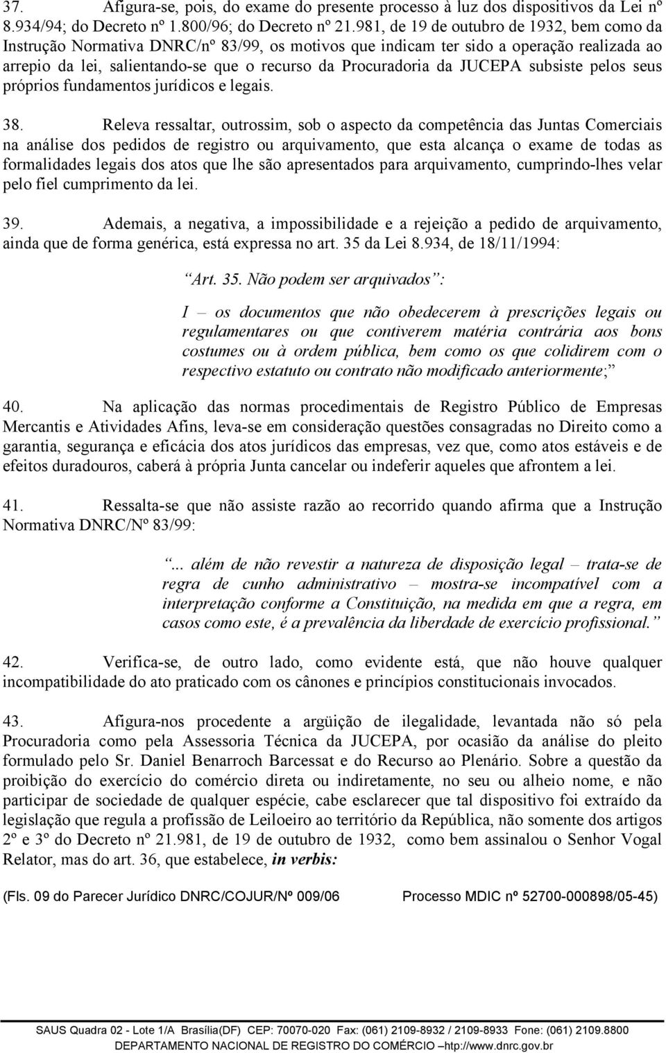 JUCEPA subsiste pelos seus próprios fundamentos jurídicos e legais. 38.