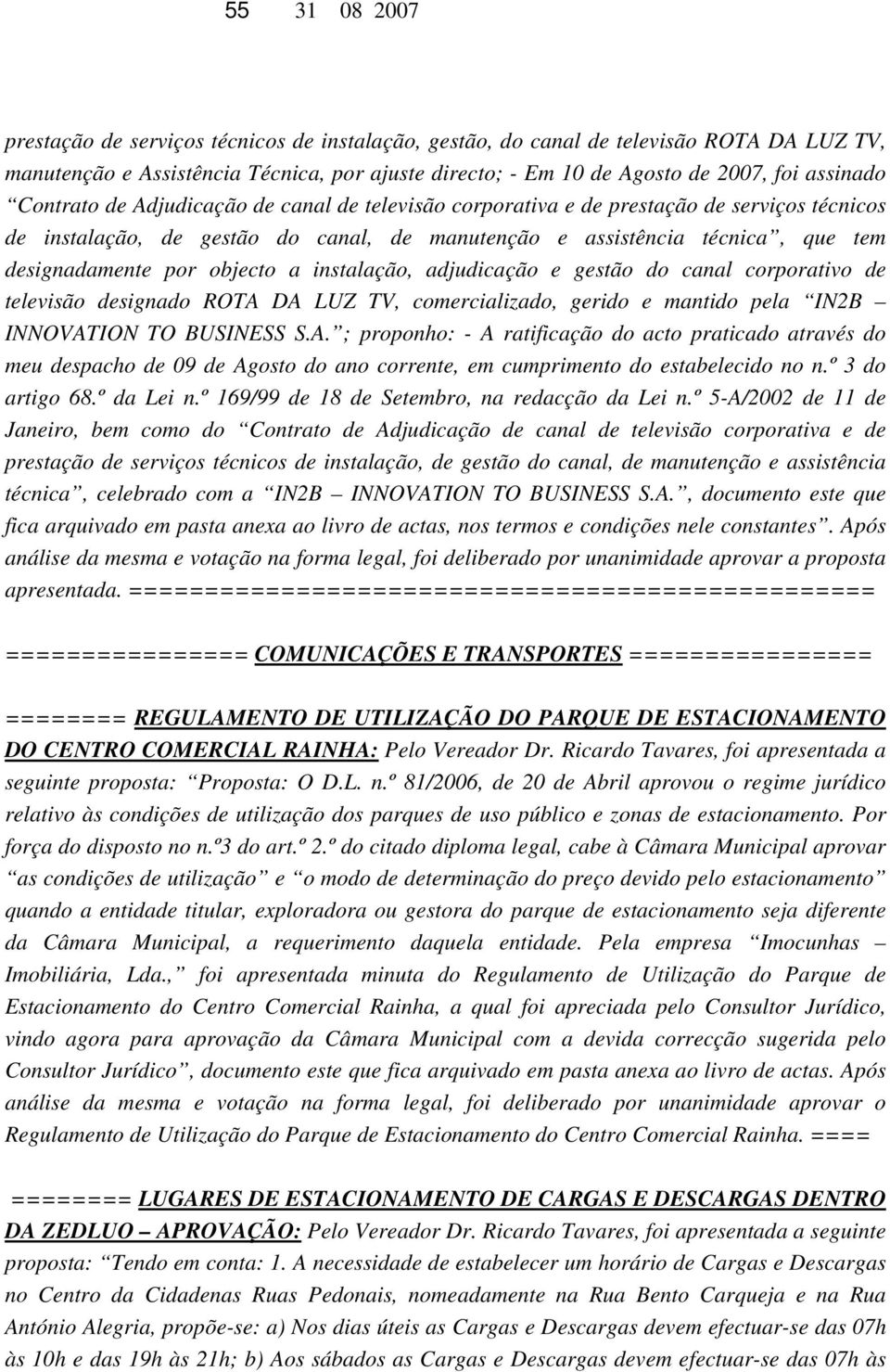 instalação, adjudicação e gestão do canal corporativo de televisão designado ROTA 