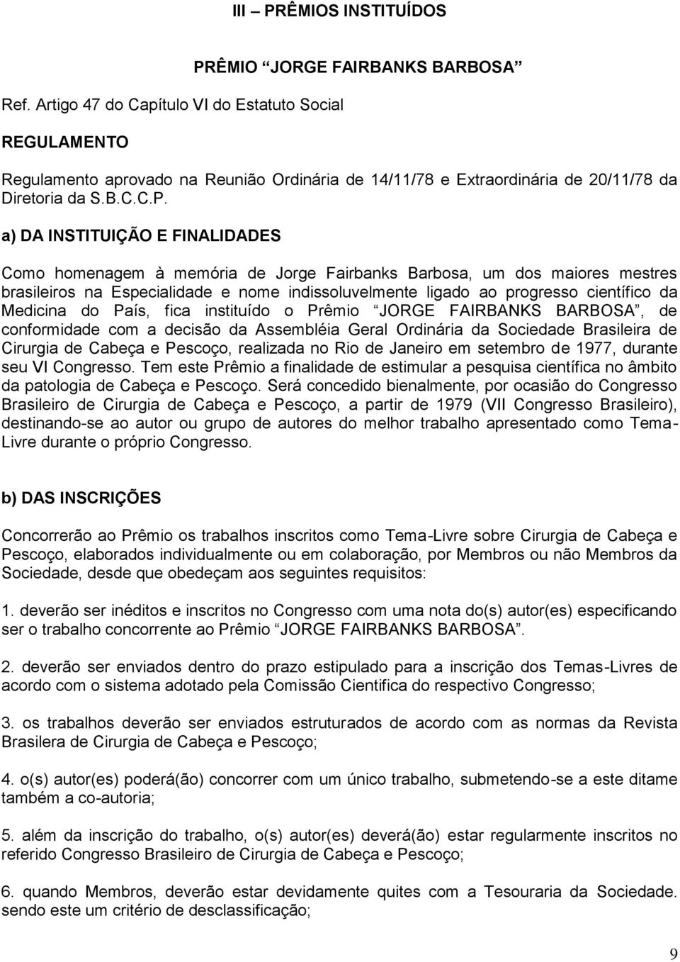 ÊMIO JORGE FAIRBANKS BARBOSA Regulamento aprovado na Reunião Ordinária de 14/11/78 e Extraordinária de 20/11/78 da Diretoria da S.B.C.C.P.