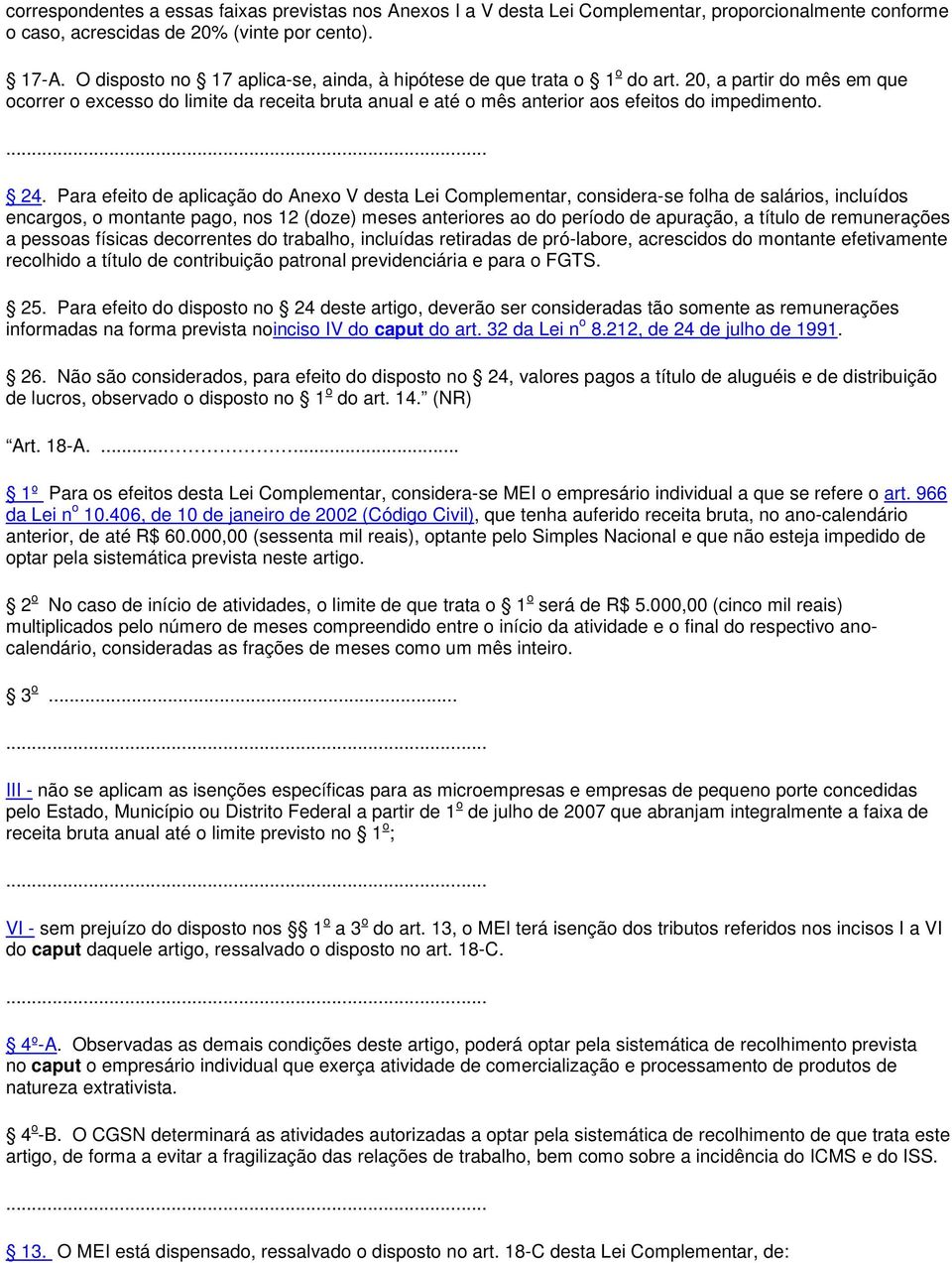 24. Para efeito de aplicação do Anexo V desta Lei Complementar, considera-se folha de salários, incluídos encargos, o montante pago, nos 12 (doze) meses anteriores ao do período de apuração, a título