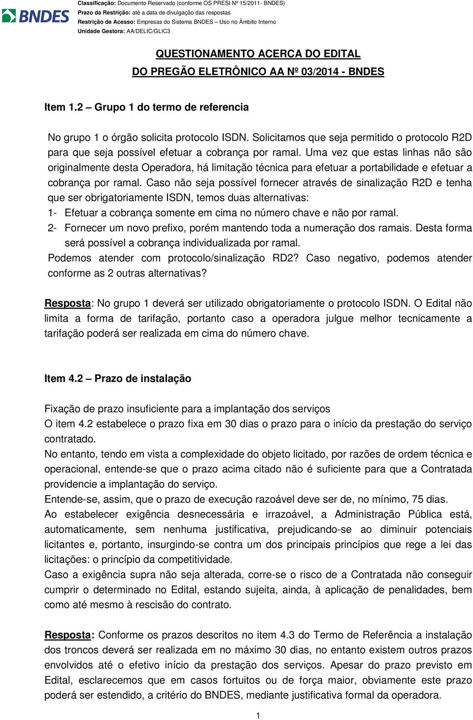 Uma vez que estas linhas não são originalmente desta Operadora, há limitação técnica para efetuar a portabilidade e efetuar a cobrança por ramal.