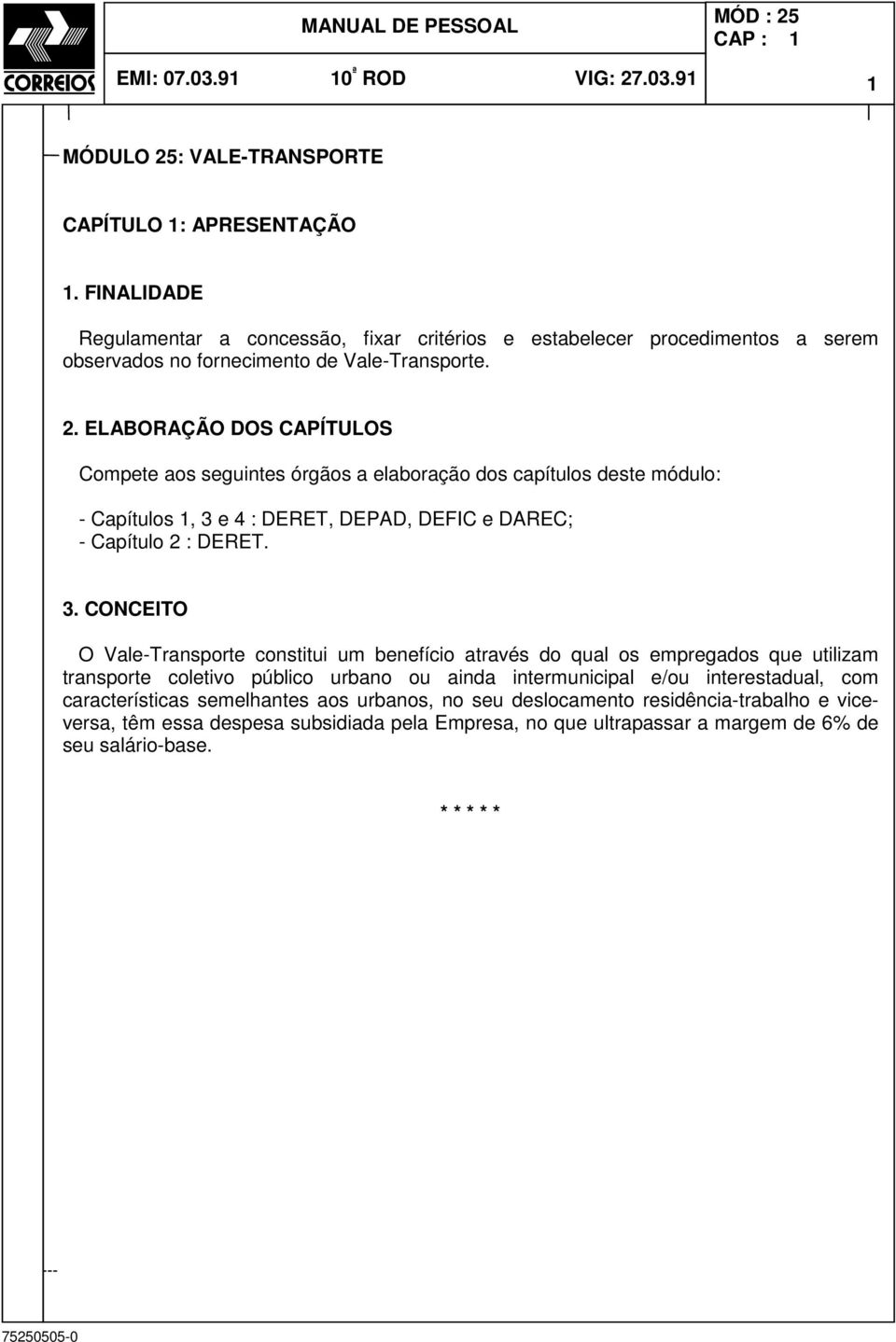 ELABORAÇÃO DOS CAPÍTULOS Compete aos seguintes órgãos a elaboração dos capítulos deste módulo: - Capítulos 1, 3 