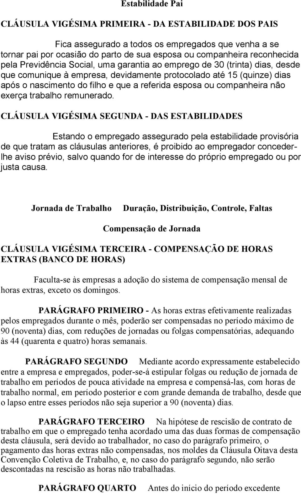 companheira não exerça trabalho remunerado.