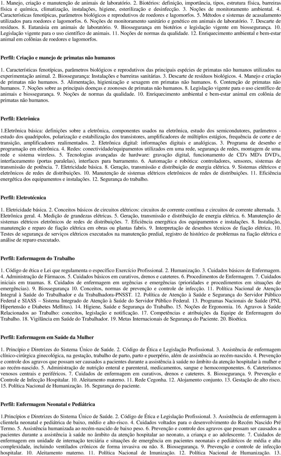 Características fenotípicas, parâmetros biológicos e reprodutivos de roedores e lagomorfos. 5. Métodos e sistemas de acasalamento utilizados para roedores e lagomorfos. 6.