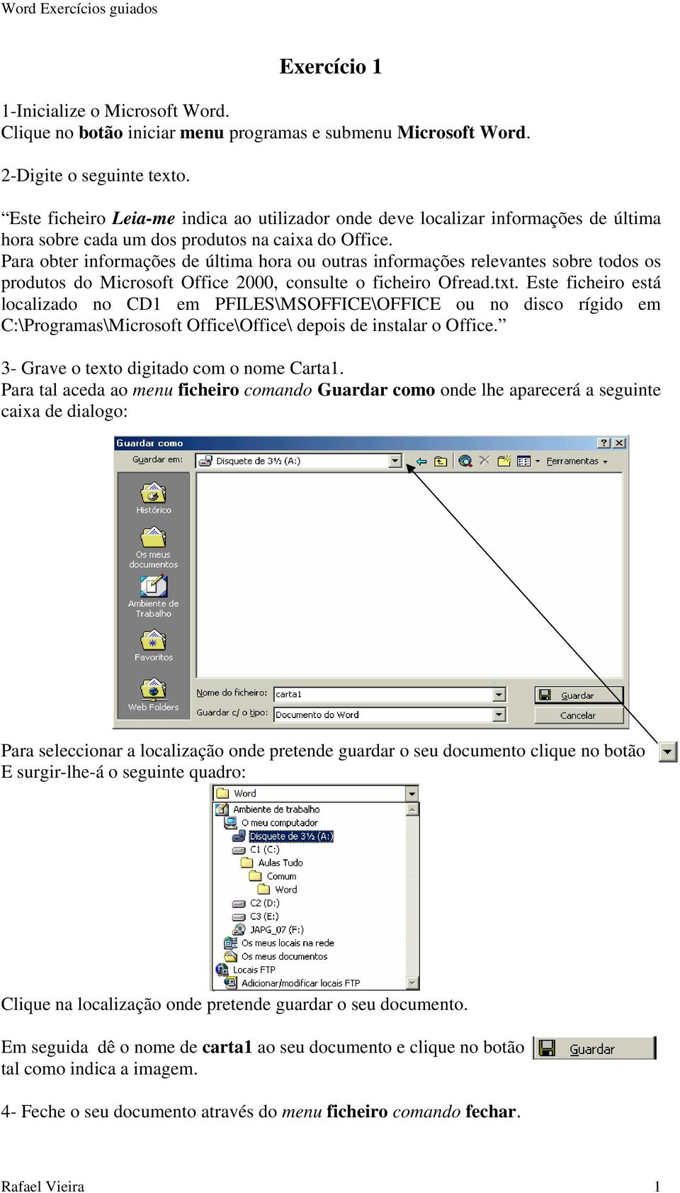 Para obter informações de última hora ou outras informações relevantes sobre todos os produtos do Microsoft Office 2000, consulte o ficheiro Ofread.txt.