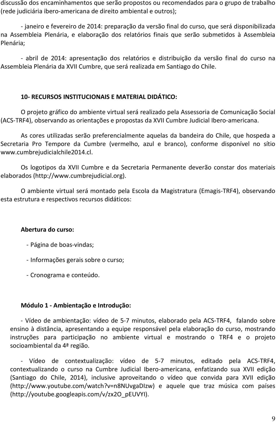 e distribuição da versão final do curso na Assembleia Plenária da XVII Cumbre, que será realizada em Santiago do Chile.