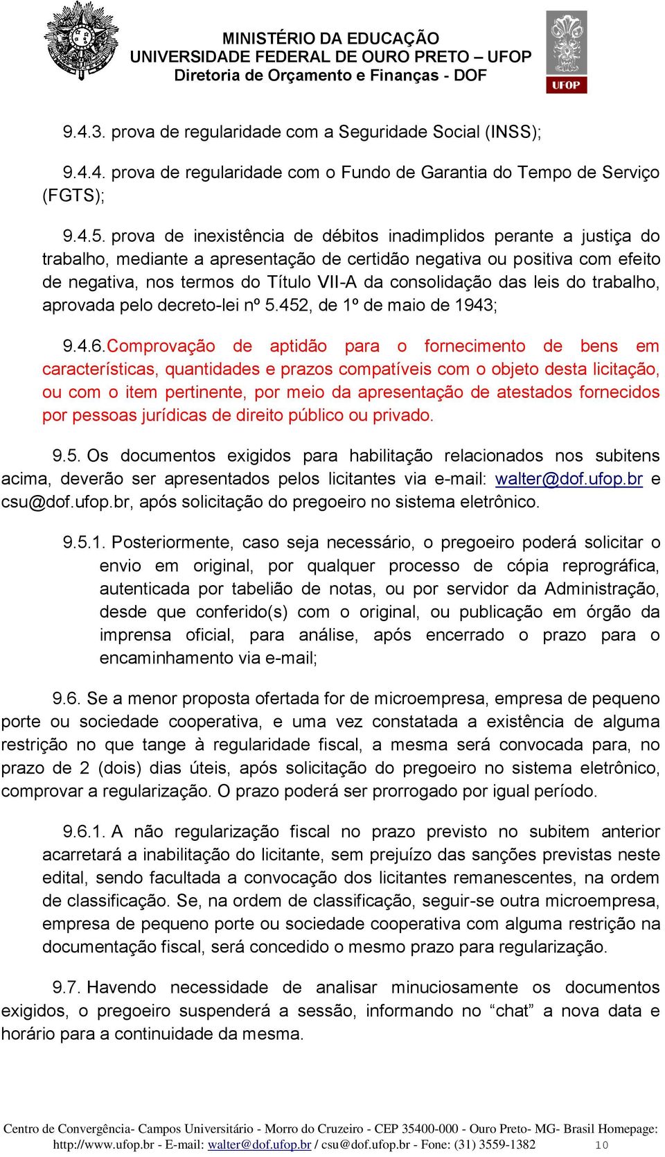 consolidação das leis do trabalho, aprovada pelo decreto-lei nº 5.452, de 1º de maio de 1943; 9.4.6.