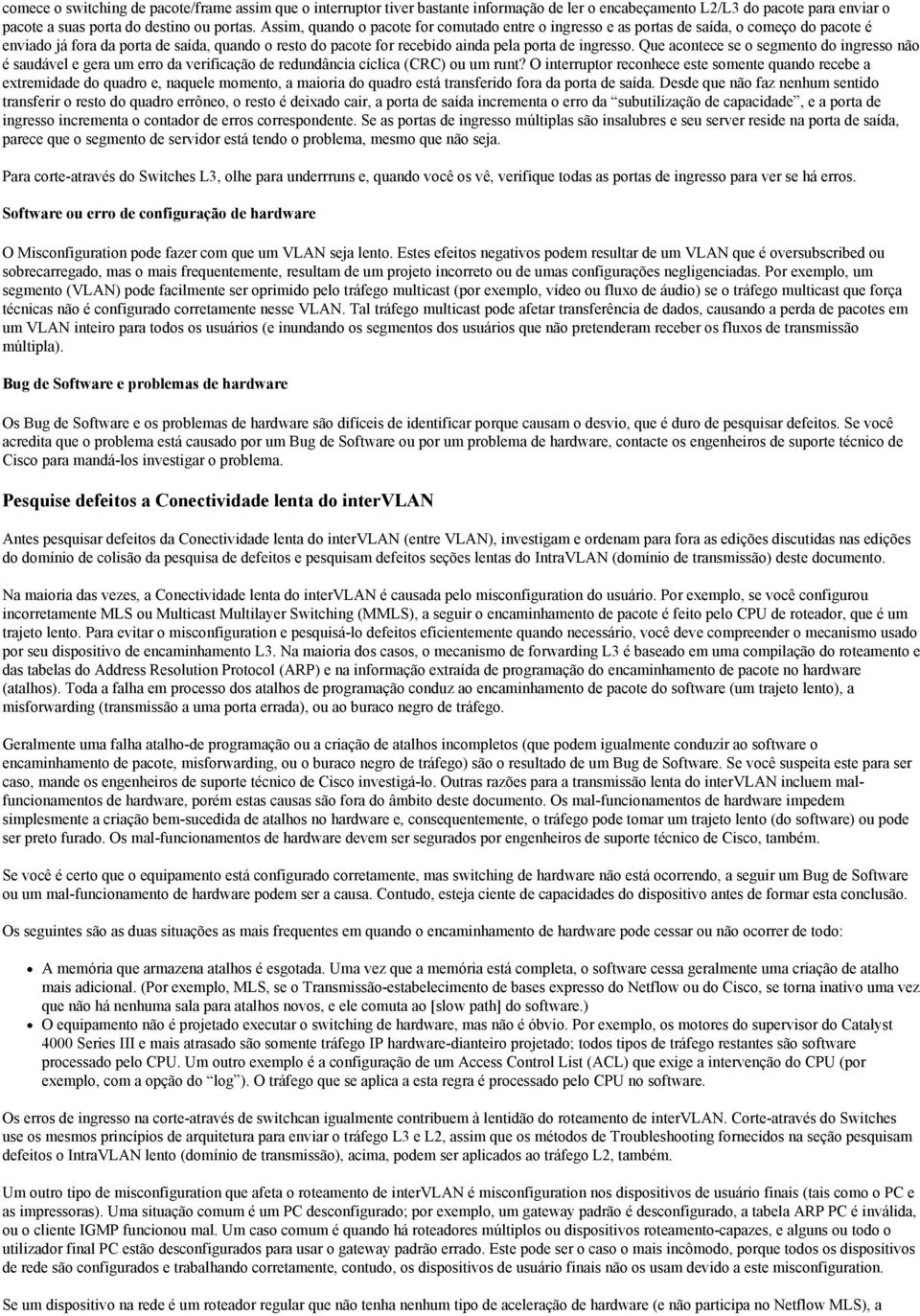 Que acontece se o segmento do ingresso não é saudável e gera um erro da verificação de redundância cíclica (CRC) ou um runt?