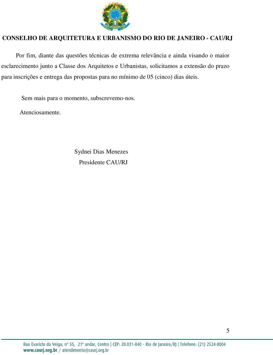 prazo para inscrições e entrega das propostas para no mínimo de 05 (cinco) dias úteis.