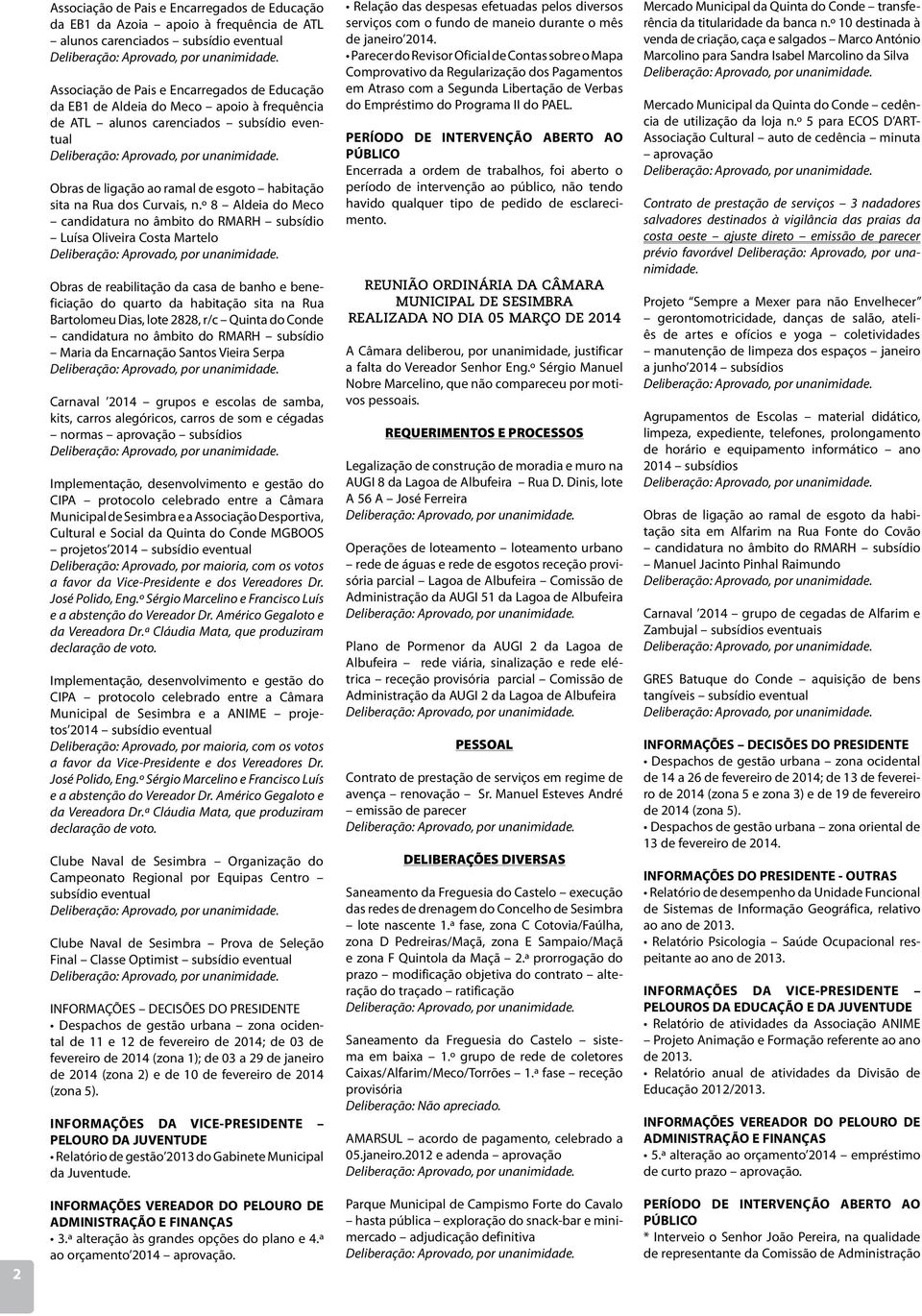 º 8 Aldeia do Meco candidatura no âmbito do RMARH subsídio Luísa Oliveira Costa Martelo Obras de reabilitação da casa de banho e beneficiação do quarto da habitação sita na Rua Bartolomeu Dias, lote