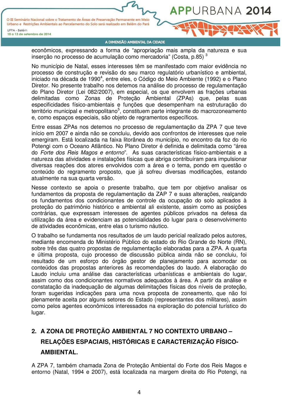 4, entre eles, o Código do Meio Ambiente (1992) e o Plano Diretor.