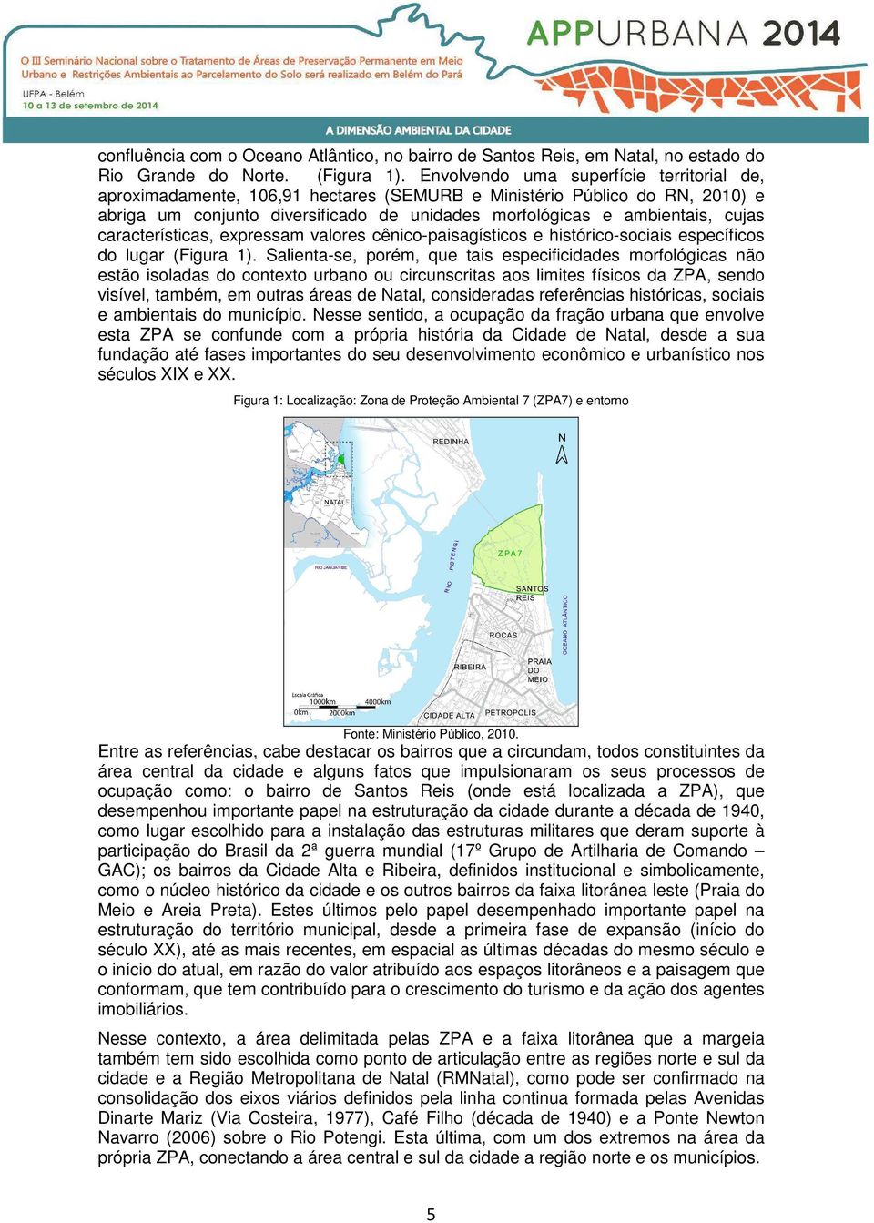 características, expressam valores cênico-paisagísticos e histórico-sociais específicos do lugar (Figura 1).