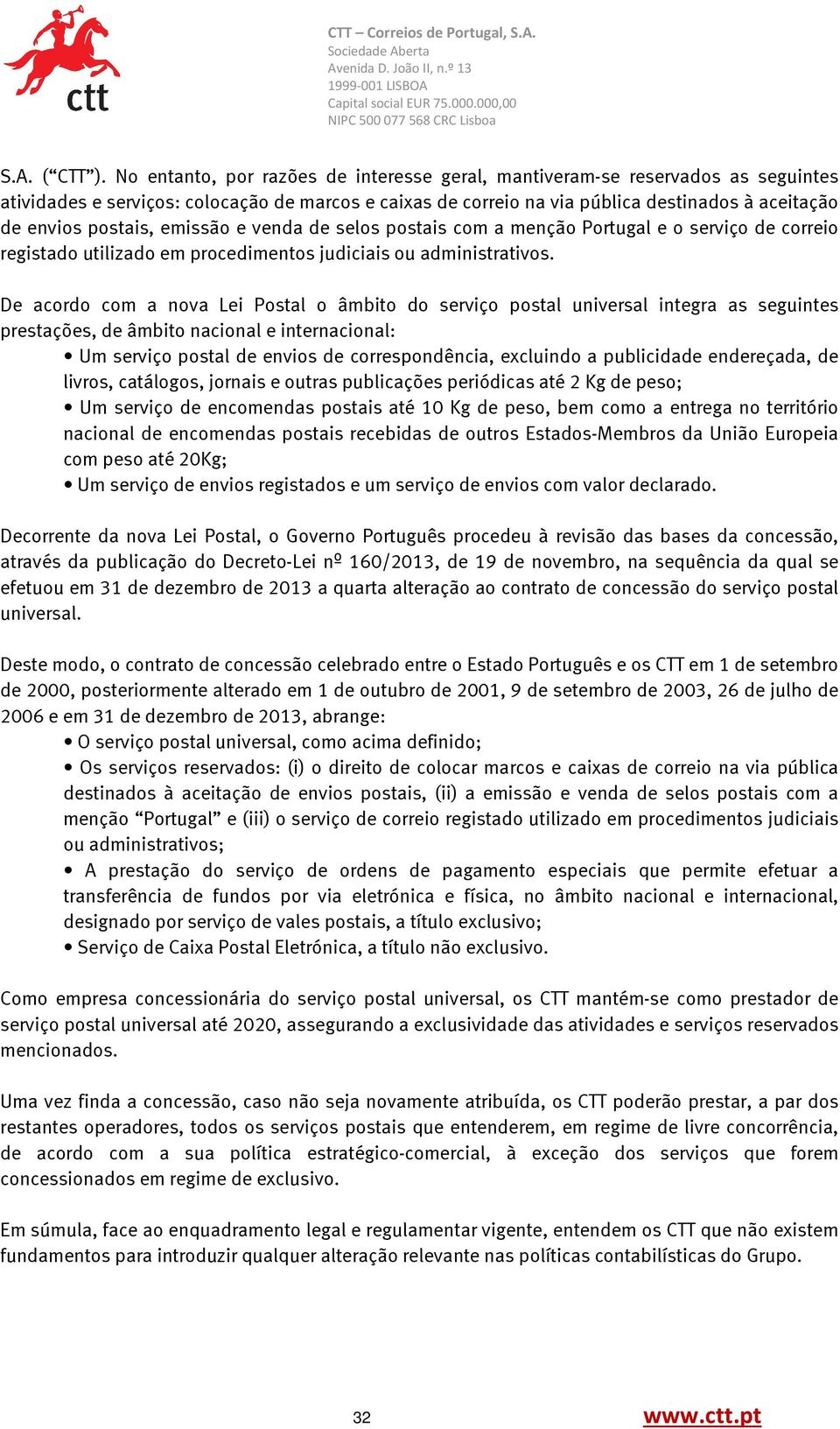 postais, emissão e venda de selos postais com a menção Portugal e o serviço de correio registado utilizado em procedimentos judiciais ou administrativos.