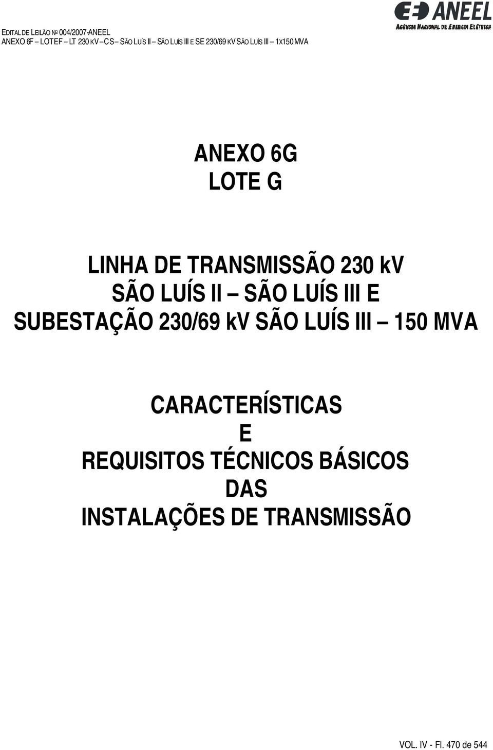 SÃO LUÍS III E SUBESTAÇÃO 230/69 kv SÃO LUÍS III 150 MVA CARACTERÍSTICAS E