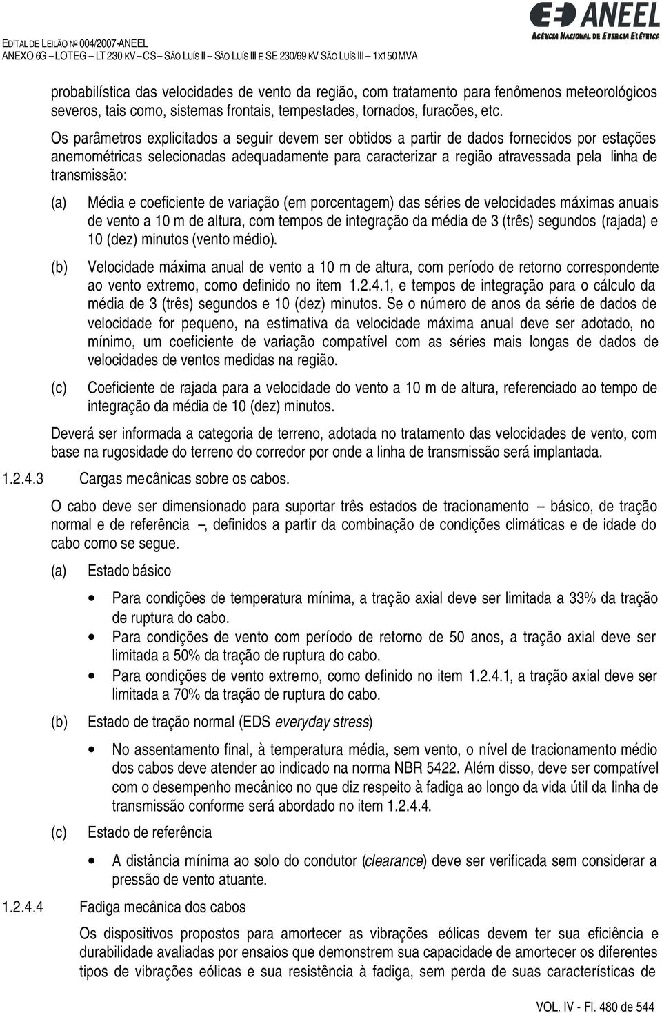 transmissão: (a) (b) (c) Média e coeficiente de variação (em porcentagem) das séries de velocidades máximas anuais de vento a 10 m de altura, com tempos de integração da média de 3 (três) segundos