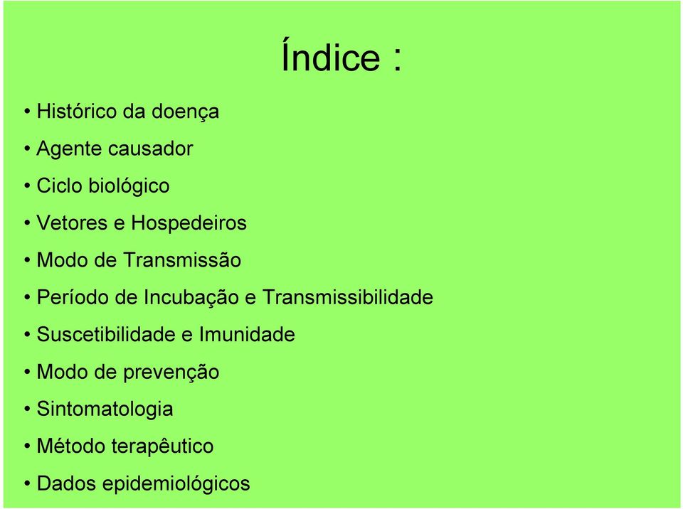 Incubação e Transmissibilidade Suscetibilidade e Imunidade