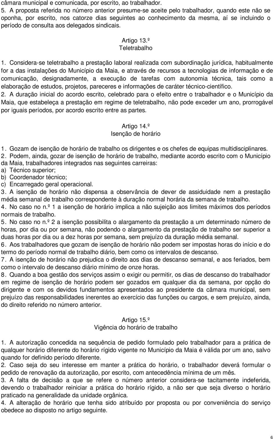 consulta aos delegados sindicais. Artigo 13.º Teletrabalho 1.