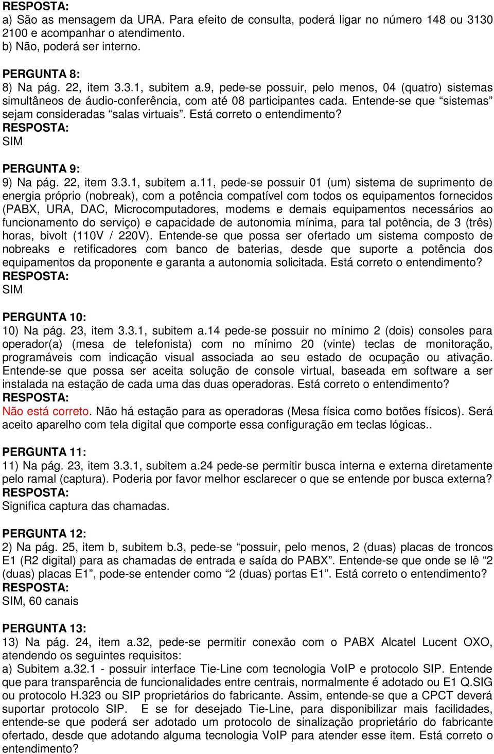 Está correto o SIM PERGUNTA 9: 9) Na pág. 22, item 3.3.1, subitem a.