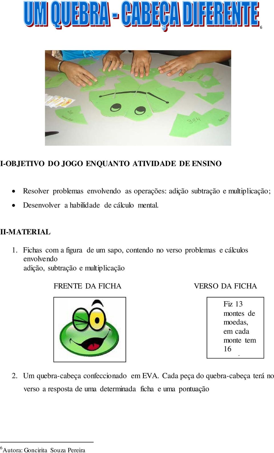 Fichas com a figura de um sapo, contendo no verso problemas e cálculos envolvendo adição, subtração e multiplicação FRENTE DA FICHA VERSO