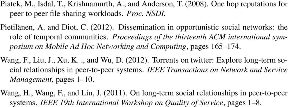 Proceedings of the thirteenth ACM international symposium on Mobile Ad Hoc Networking and Computing, pages 165 174. Wang, F., Liu, J., Xu, K.., and Wu, D. (2012).