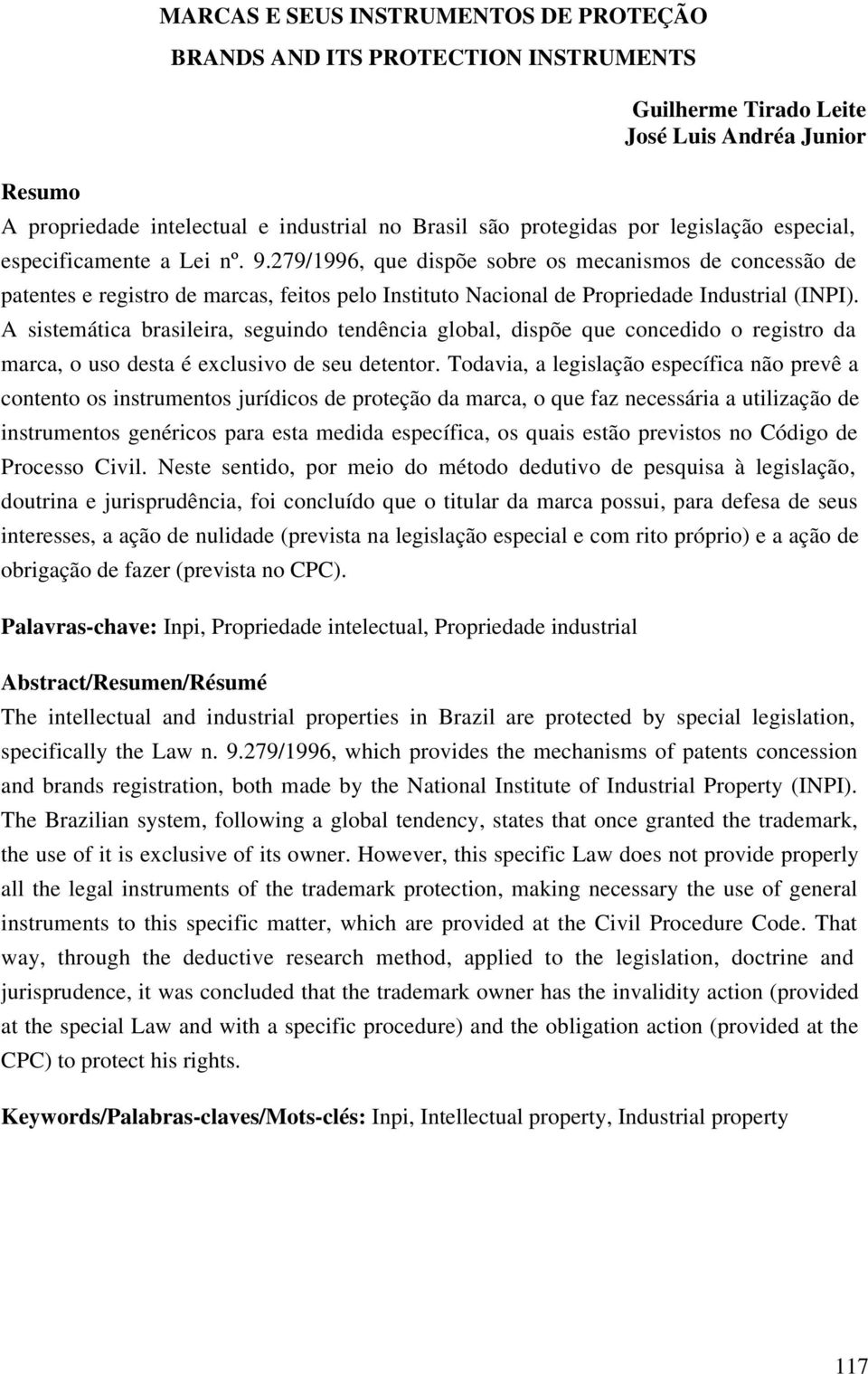 279/1996, que dispõe sobre os mecanismos de concessão de patentes e registro de marcas, feitos pelo Instituto Nacional de Propriedade Industrial (INPI).