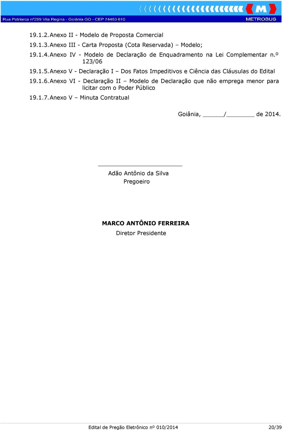 Anexo V - Declaração I Dos Fatos Impeditivos e Ciência das Cláusulas do Edital 19.1.6.