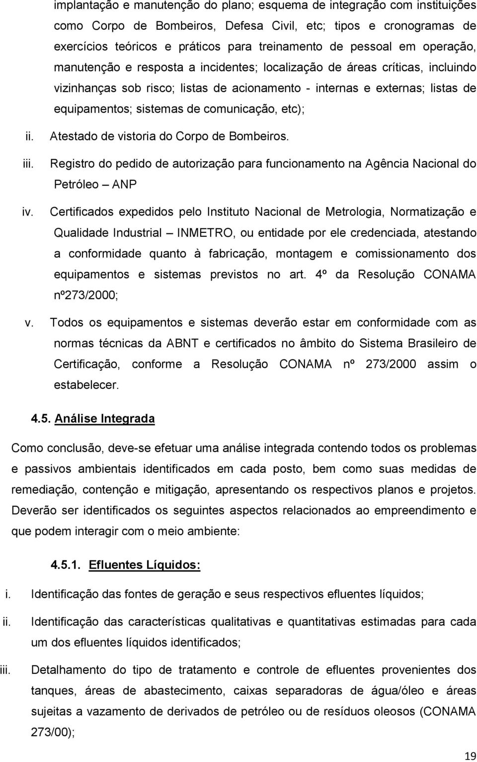 comunicação, etc); ii. iii. iv. Atestado de vistoria do Corpo de Bombeiros.