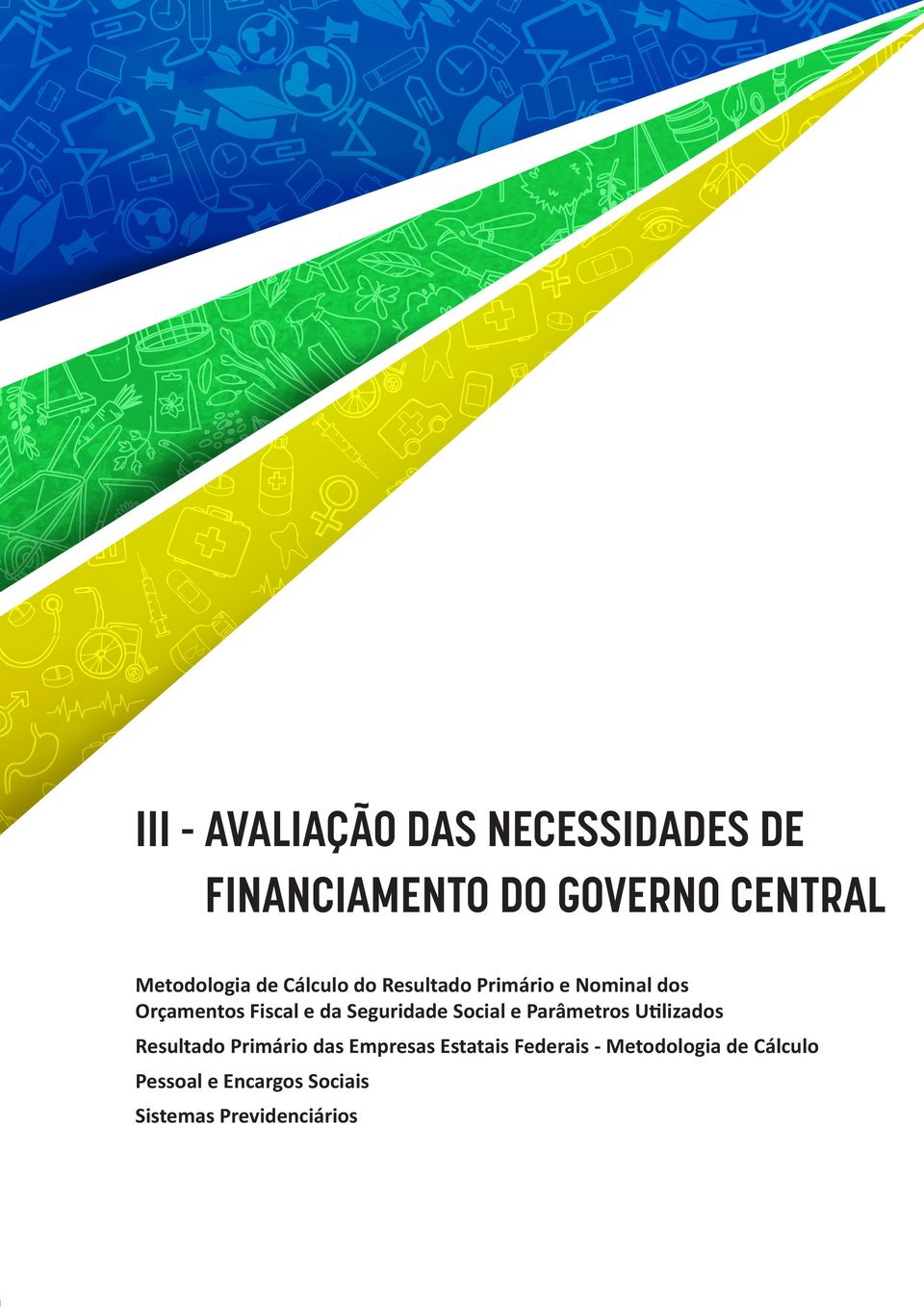 da Seguridade Social e Parâmetros Utilizados Resultado Primário das Empresas