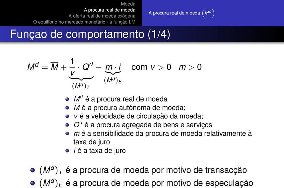 agregada de bens e serviços m é a sensibilidade da procura de moeda relativamente à taxa de juro i é a taxa de