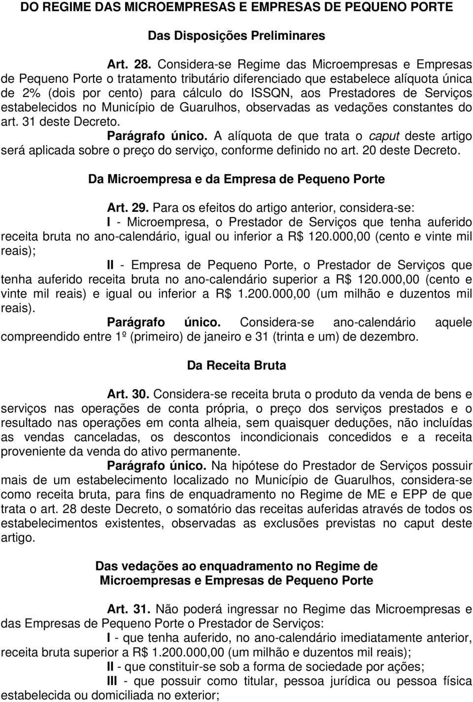 Serviços estabelecidos no Município de Guarulhos, observadas as vedações constantes do art. 31 deste Decreto. Parágrafo único.