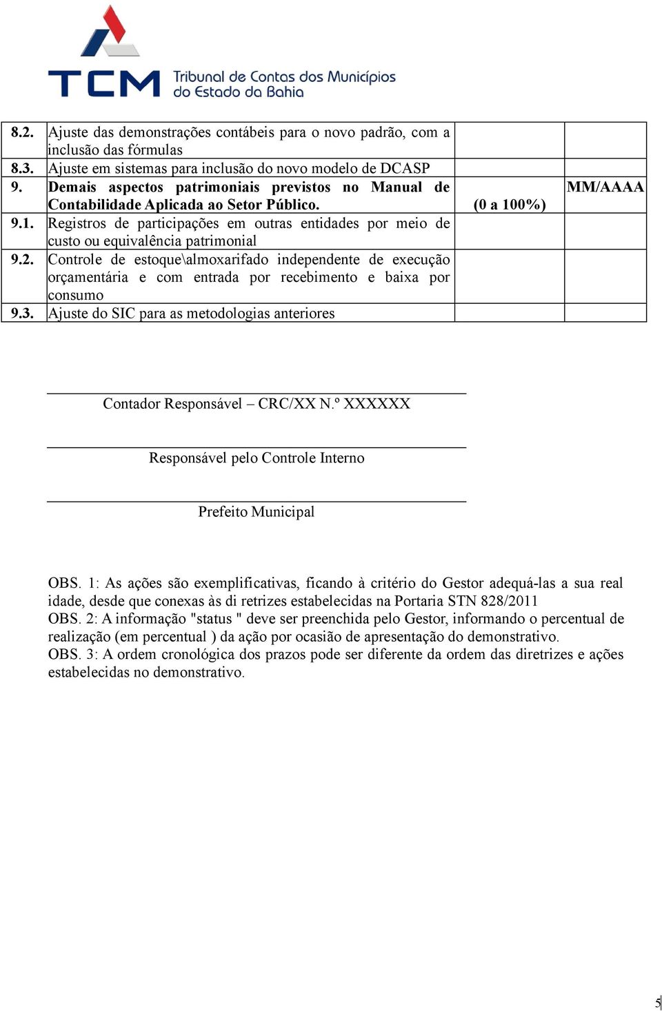 Controle de estoque\almoxarifado independente de execução orçamentária e com entrada por recebimento e baixa por consumo 9.3.