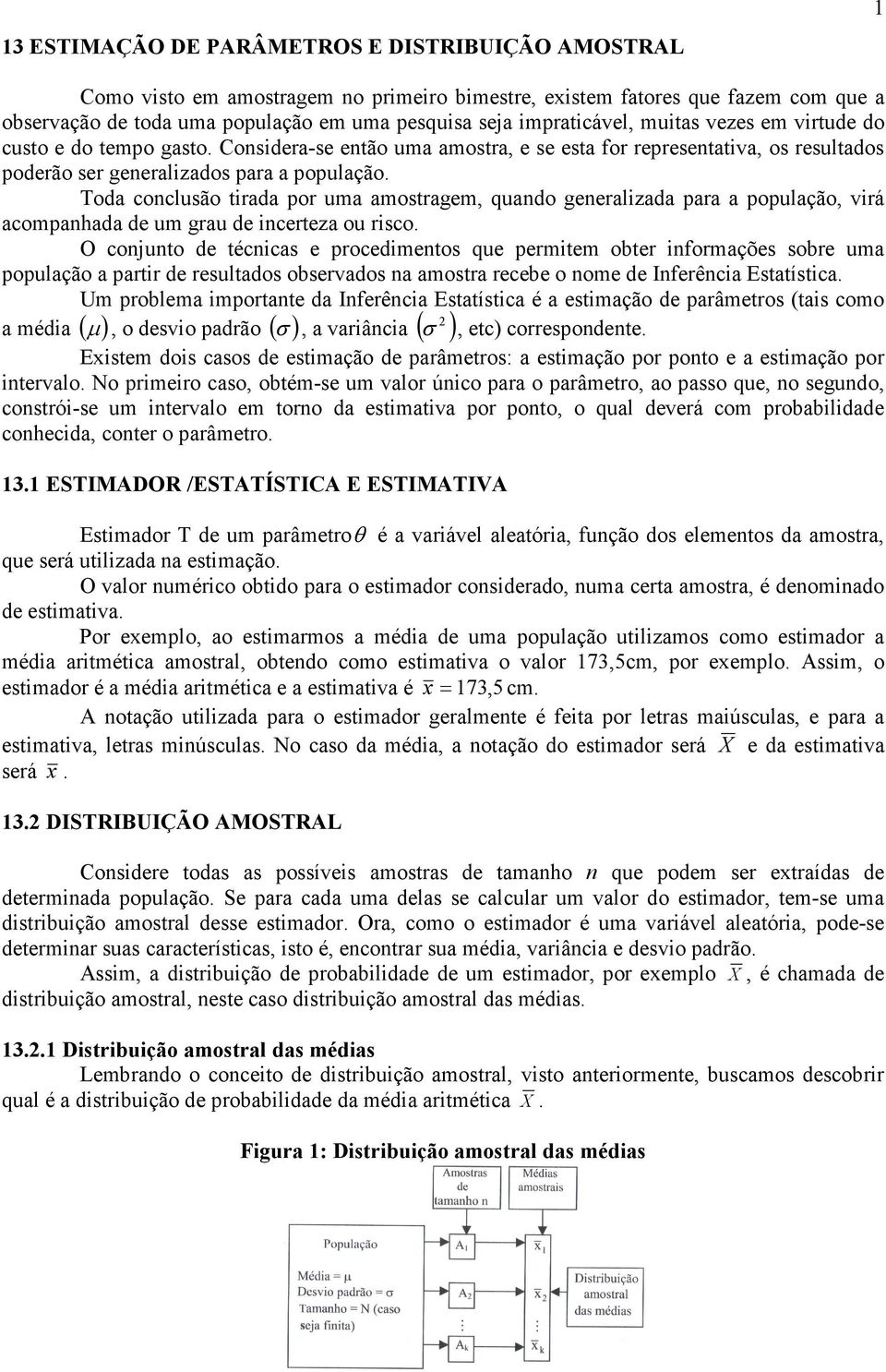 Toda cocluão trada por uma amotragem, quado geeralzada para a população, vrá acompahada de um grau de certeza ou rco.