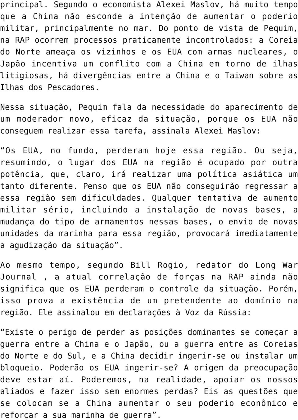 de ilhas litigiosas, há divergências entre a China e o Taiwan sobre as Ilhas dos Pescadores.