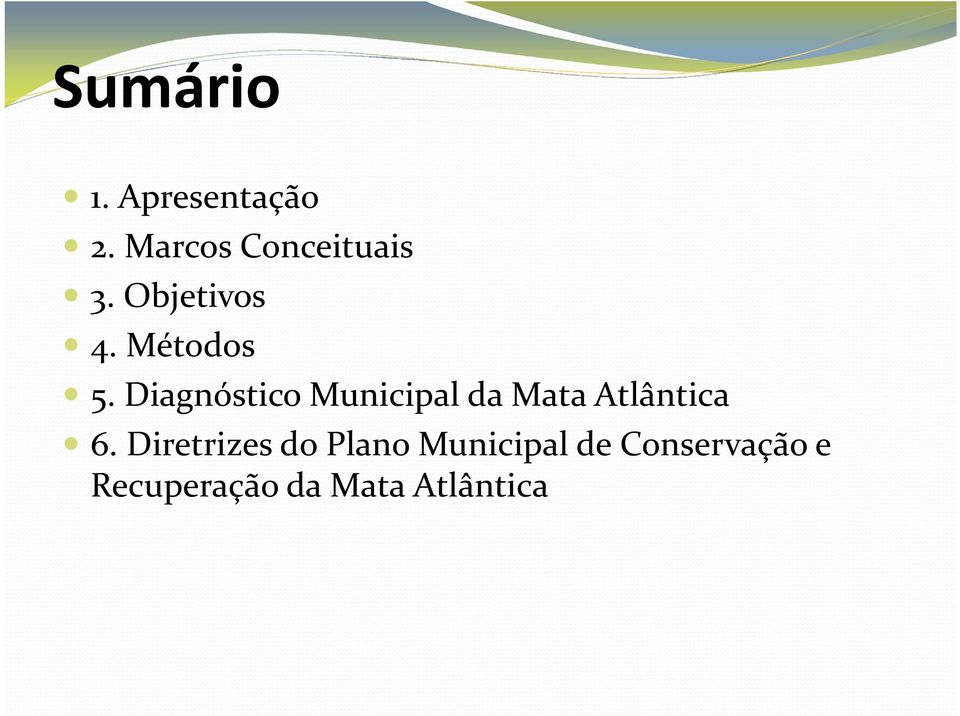 Diagnóstico Municipal da Mata Atlântica 6.