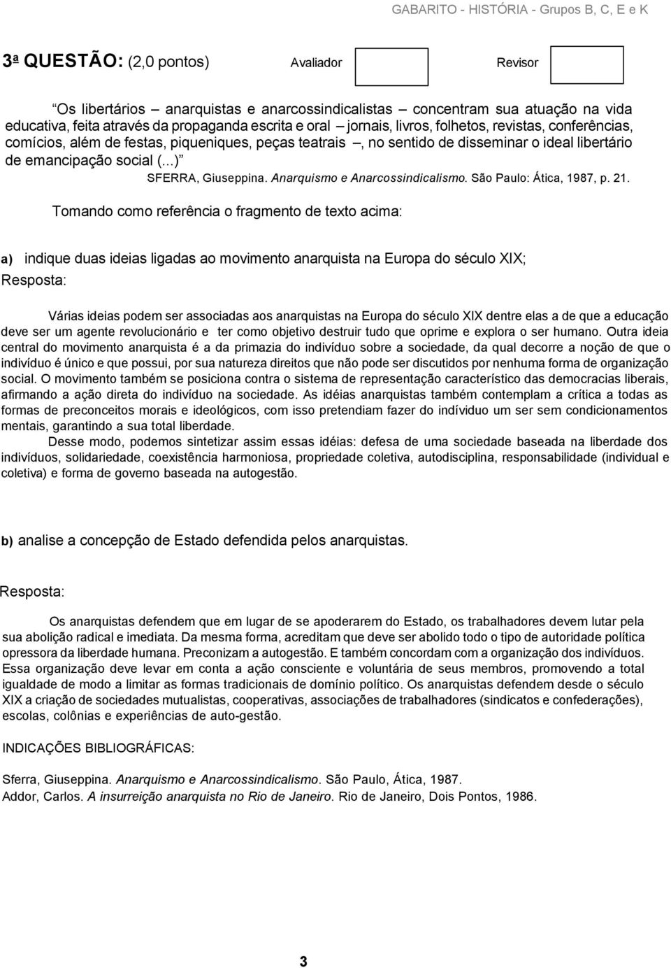 Anarquismo e Anarcossindicalismo. São Paulo: Ática, 1987, p. 21.