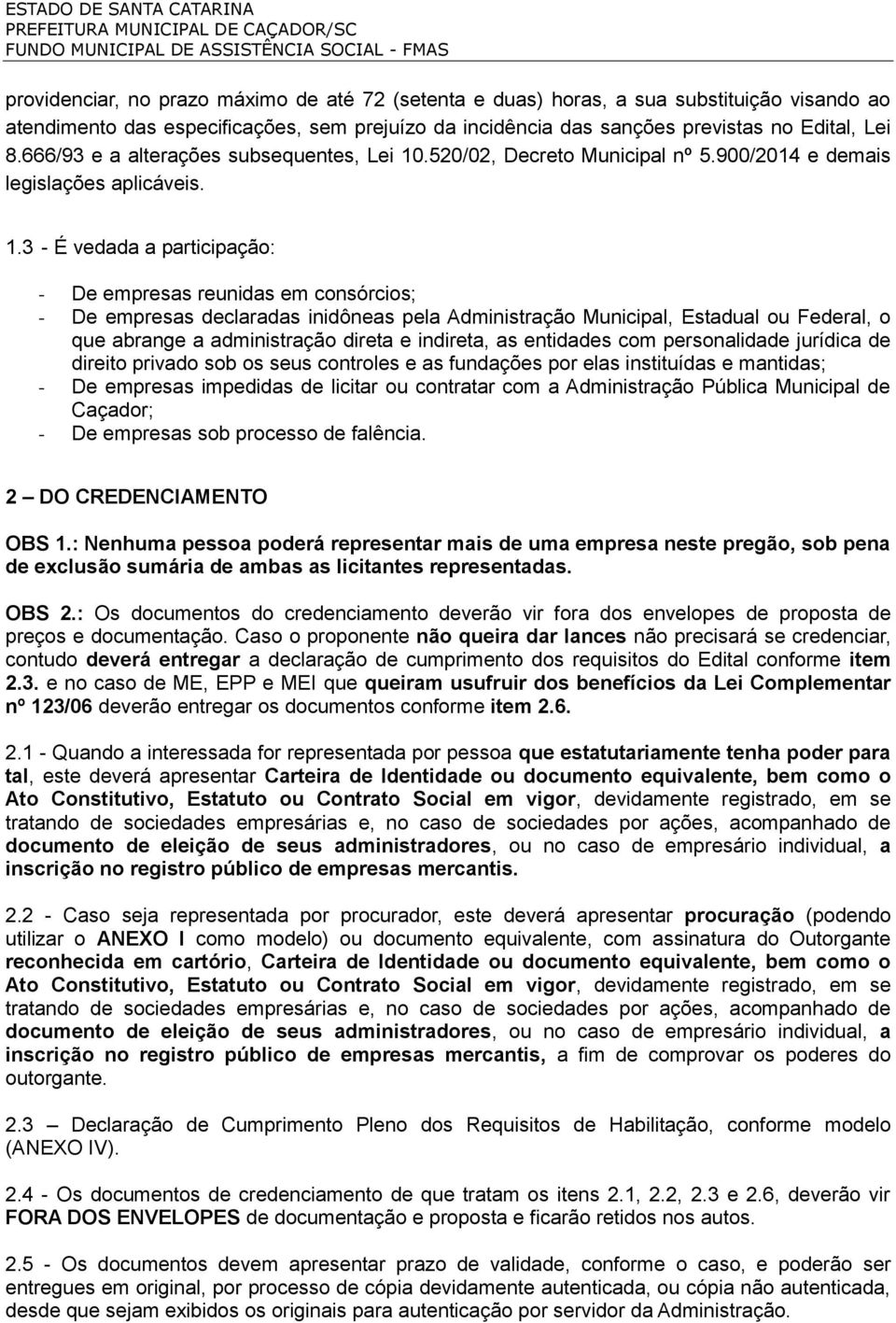 .520/02, Decreto Municipal nº 5.900/2014 e demais legislações aplicáveis. 1.