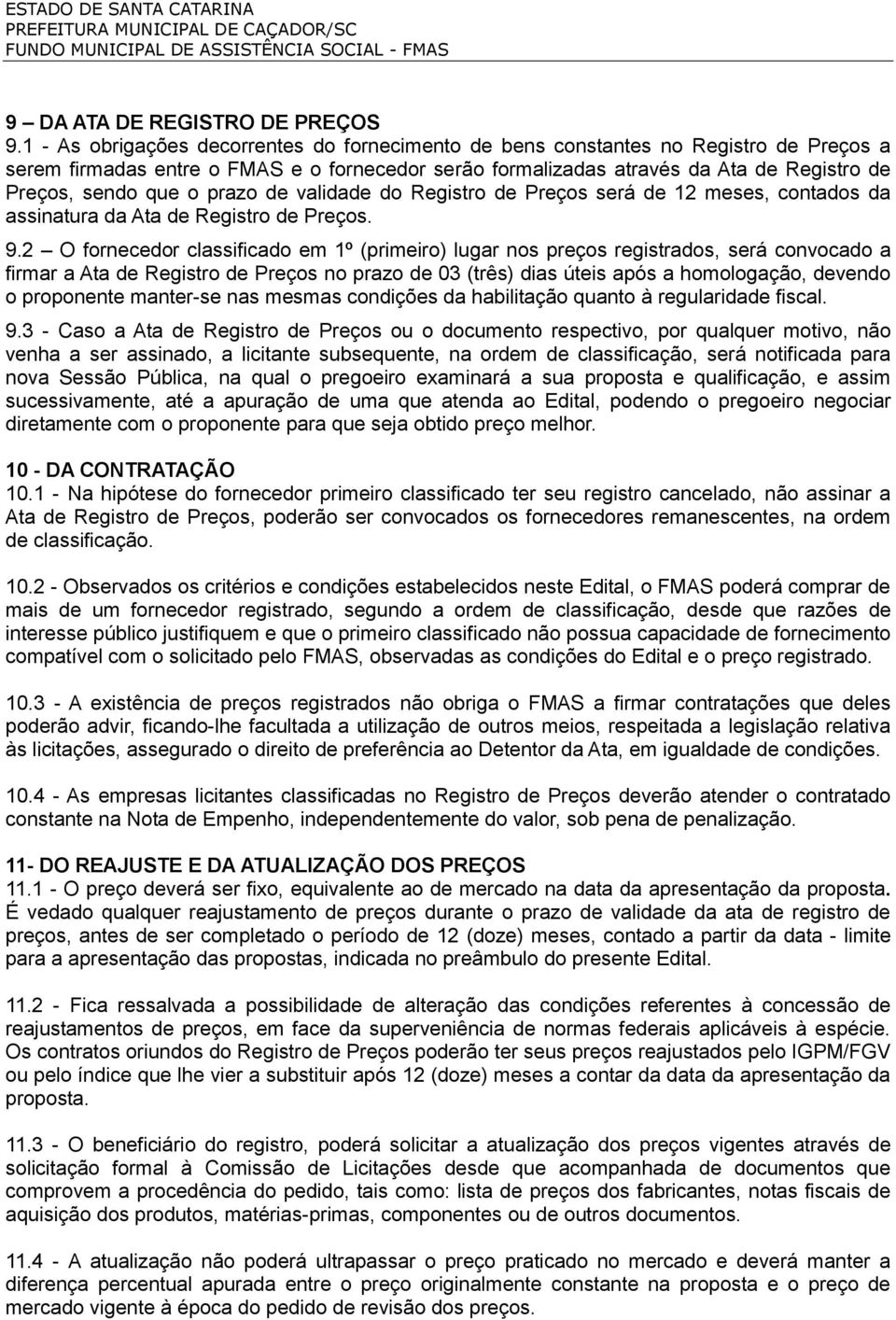 o prazo de validade do Registro de Preços será de 12 meses, contados da assinatura da Ata de Registro de Preços. 9.