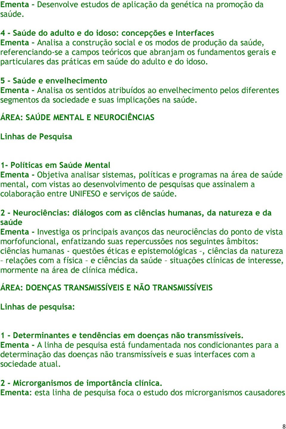 particulares das práticas em saúde do adulto e do idoso.