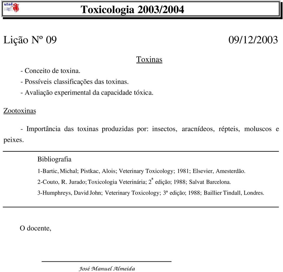 Zootoxinas - Importância das toxinas produzidas por: insectos, aracnídeos, répteis, moluscos e peixes.