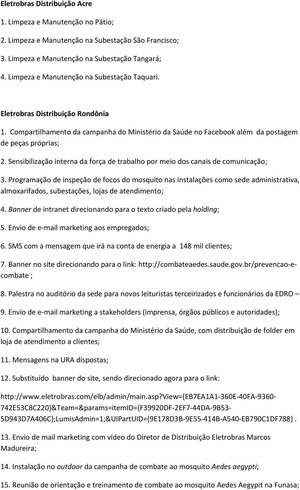 Sensibilização interna da força de trabalho por meio dos canais de comunicação; 3.