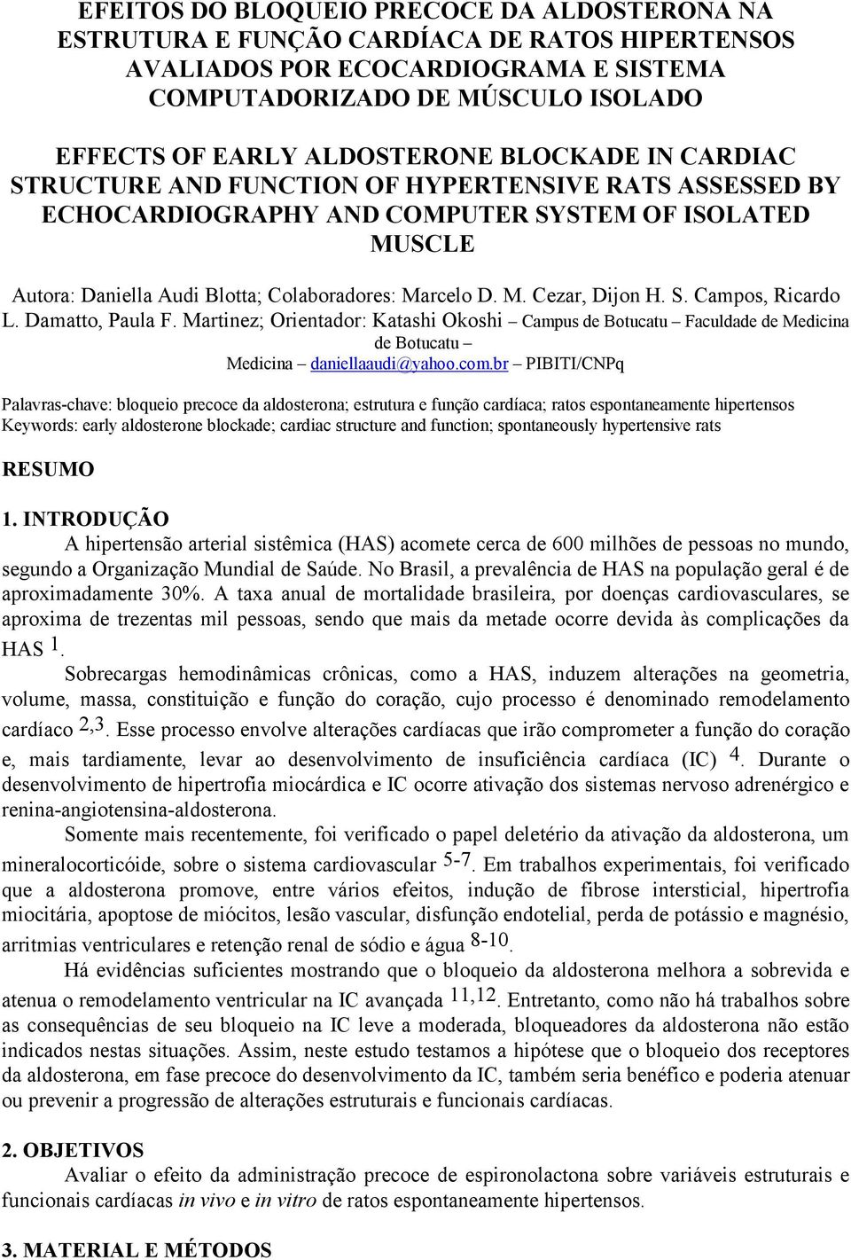 S. Campos, Ricardo L. Damatto, Paula F. Martinez; Orientador: Katashi Okoshi Campus de Botucatu Faculdade de Medicina de Botucatu Medicina daniellaaudi@yahoo.com.