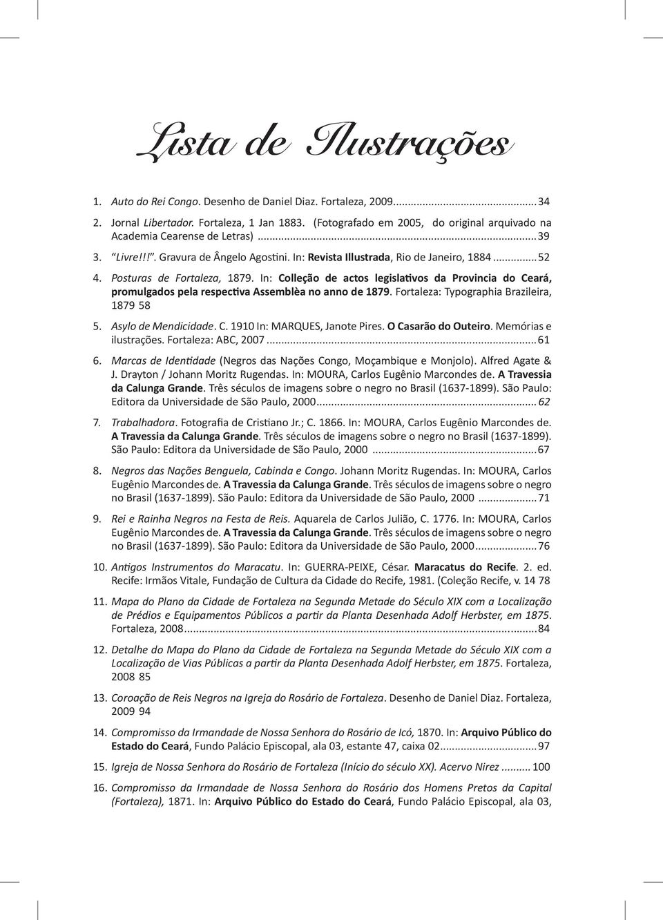 Posturas de Fortaleza, 1879. In: Colleção de actos legislativos da Provincia do Ceará, promulgados pela respectiva Assemblèa no anno de 1879. Fortaleza: Typographia Brazileira, 1879 58 5.