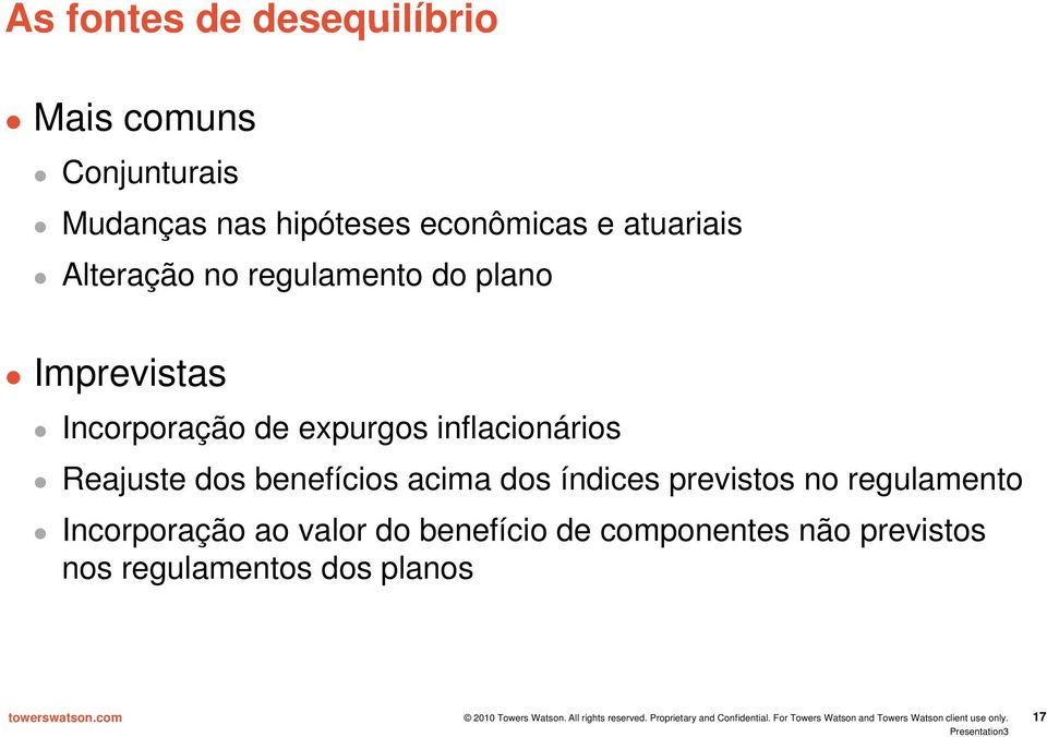 inflacionários Reajuste dos benefícios acima dos índices previstos no regulamento