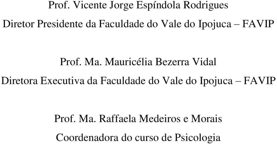 Mauricélia Bezerra Vidal Diretora Executiva da  Raffaela Medeiros