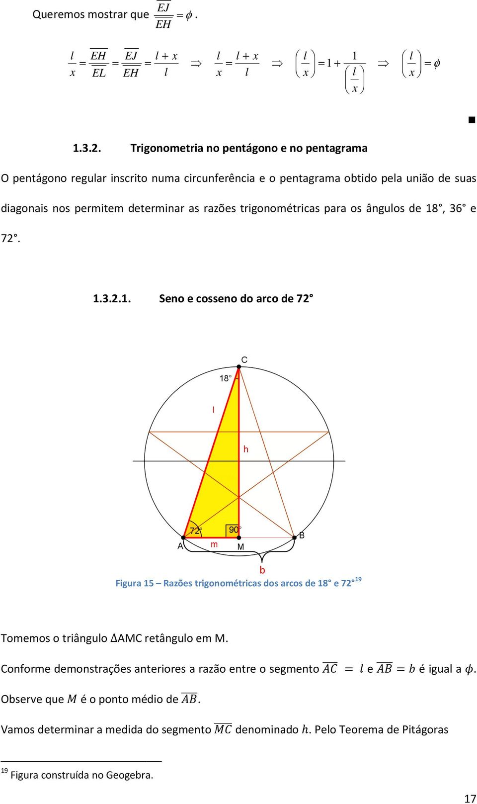 as razões trigoométricas para os âglos de 8, 36