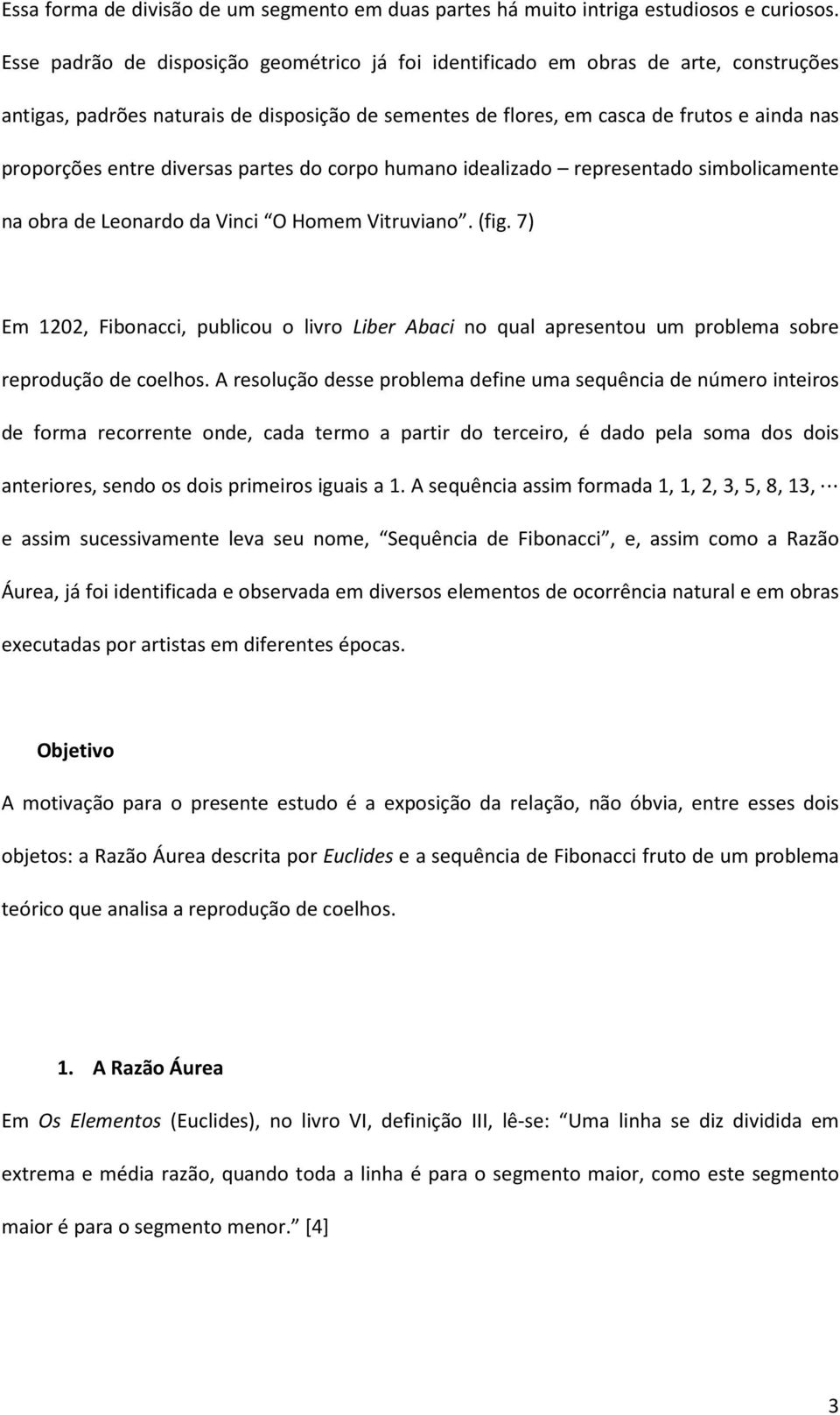 partes do corpo hmao idealizado represetado simbolicamete a obra de Leoardo da Vici O Homem Vitrviao. (fig.