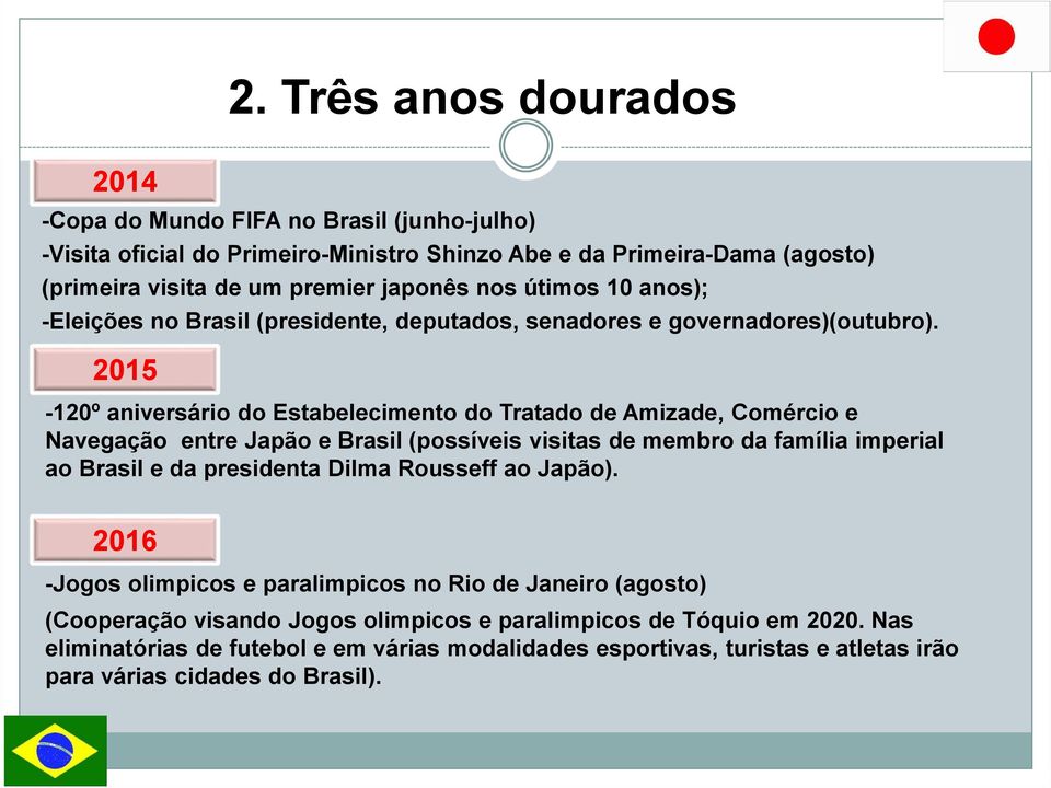 2015-120º aniversário do Estabelecimento do Tratado de Amizade, Comércio e Navegação entre Japão e Brasil (possíveis visitas de membro da família imperial ao Brasil e da presidenta Dilma