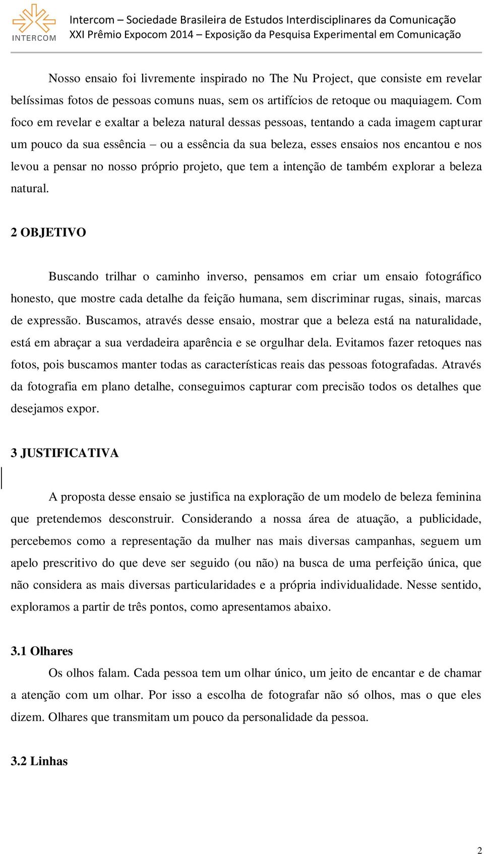 nosso próprio projeto, que tem a intenção de também explorar a beleza natural.